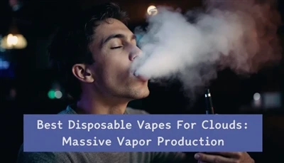 Beste Einweg -Vapes für Wolken: Massive Dampfproduktion